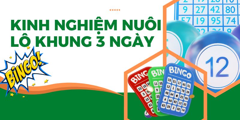 Kinh nghiệm xương máu nuôi lô khung 3 ngày