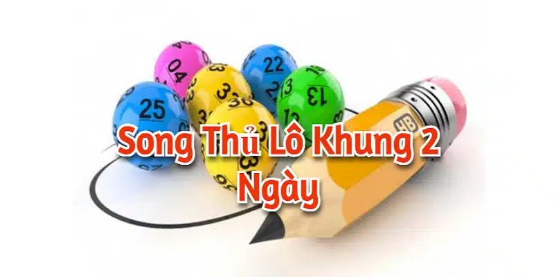 Song thủ lô khung 2 ngày