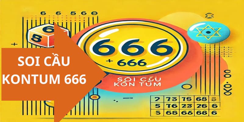 Soi cầu kon tum 666