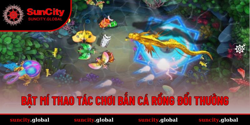 Chia sẻ quy trình chơi bắn cá Rồng đúng