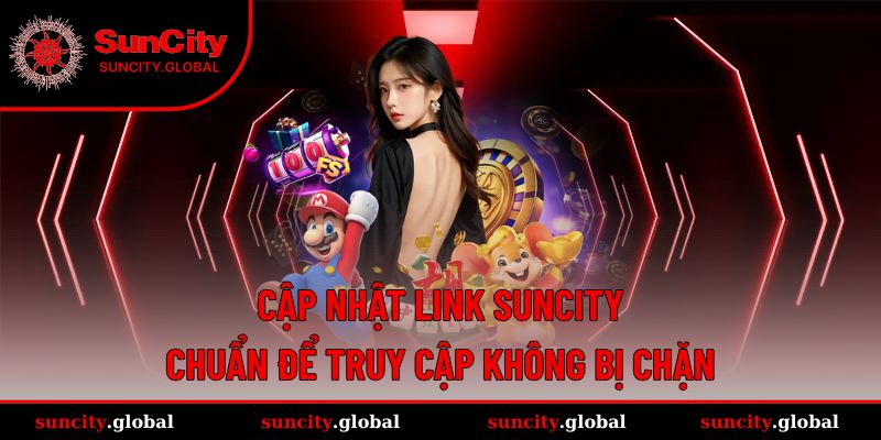 Link để vào nhà cái Suncity mượt mà