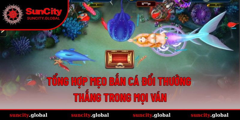 Mẹo Bắn Cá Đổi Thưởng Tối Ưu Chiến Thuật Săn Thưởng Hiệu Quả 2 Điểm danh những mẹo bắn cá đổi thưởng hay nhất